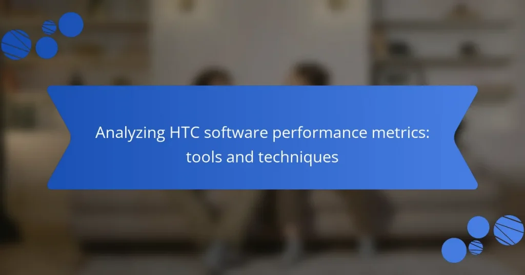 Analyzing HTC software performance metrics: tools and techniques