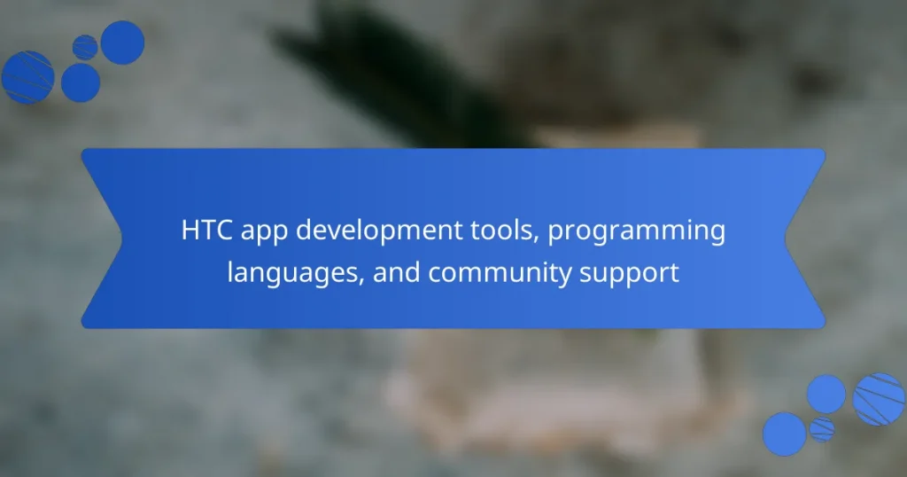 HTC app development tools, programming languages, and community support