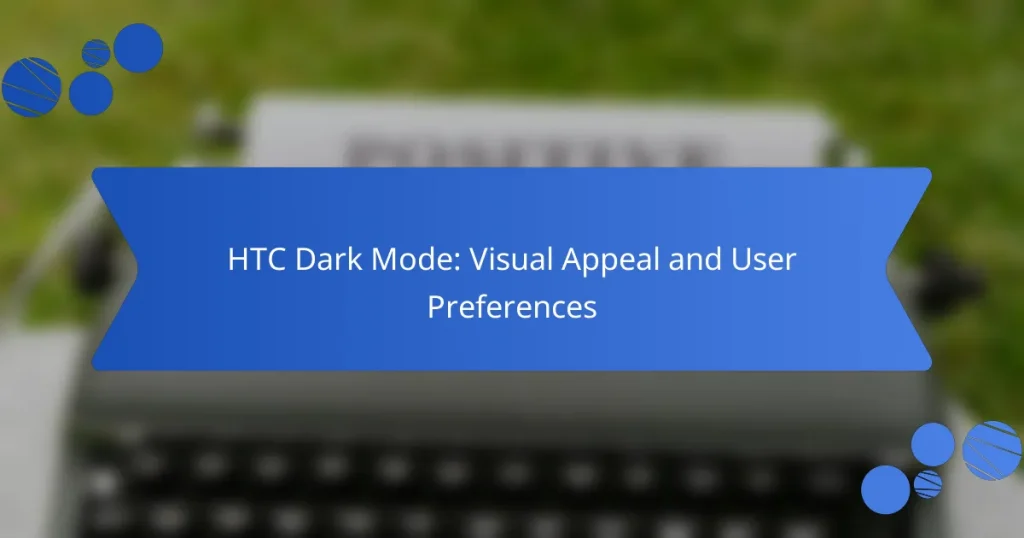HTC Dark Mode: Visual Appeal and User Preferences