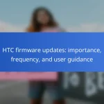 HTC firmware updates: importance, frequency, and user guidance