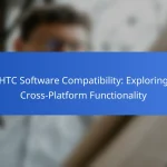 HTC Software Compatibility: Exploring Cross-Platform Functionality