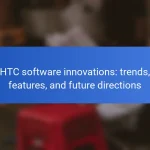 HTC software innovations: trends, features, and future directions