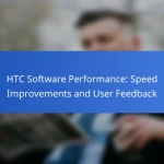 HTC Software Performance: Speed Improvements and User Feedback