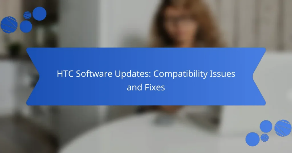 HTC Software Updates: Compatibility Issues and Fixes