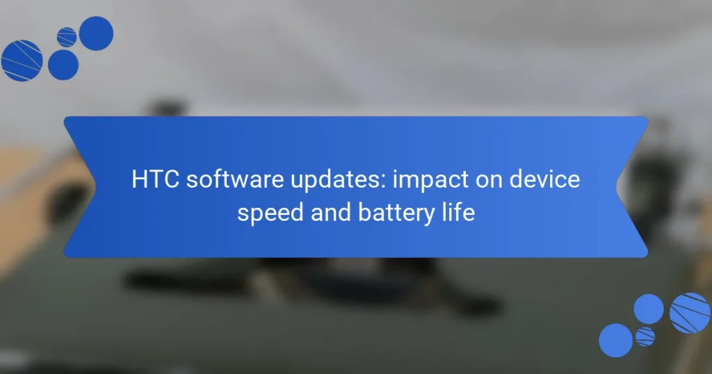 HTC software updates: impact on device speed and battery life