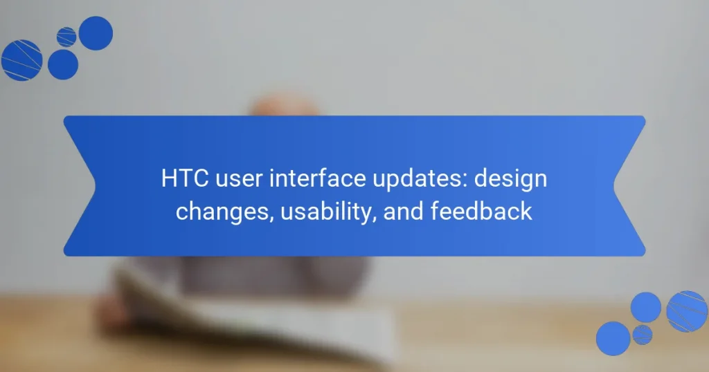 HTC user interface updates: design changes, usability, and feedback