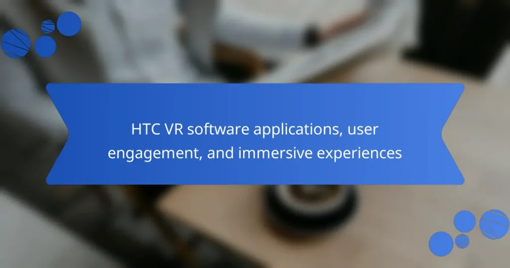 HTC VR software applications, user engagement, and immersive experiences