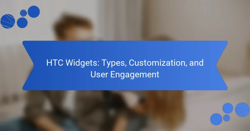 HTC Widgets: Types, Customization, and User Engagement