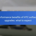 Performance benefits of HTC software upgrades: what to expect