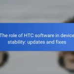 The role of HTC software in device stability: updates and fixes