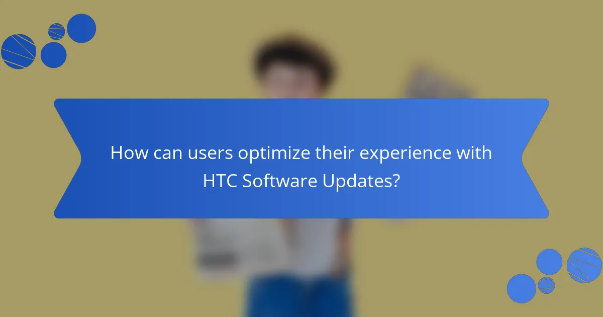 How can users optimize their experience with HTC Software Updates?