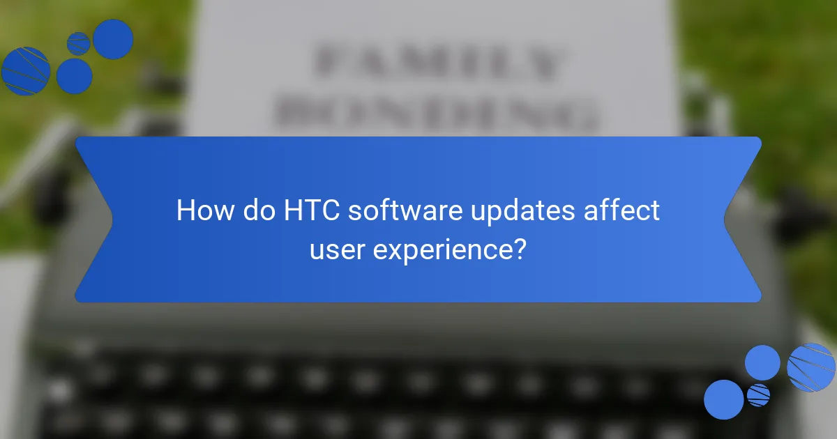 How do HTC software updates affect user experience?