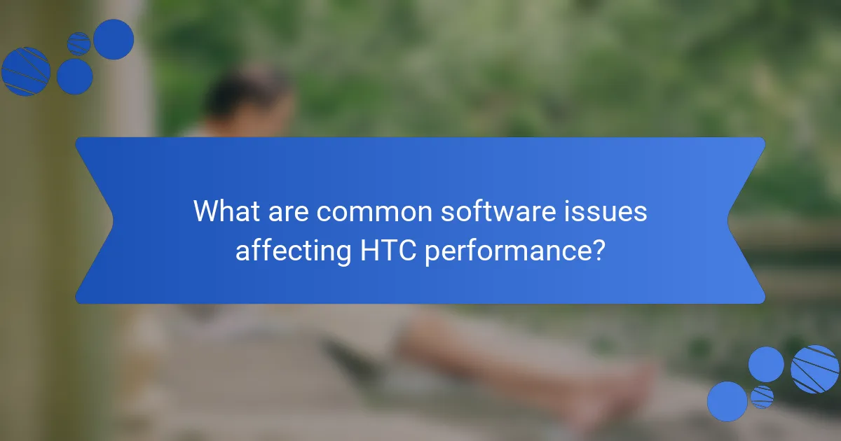 What are common software issues affecting HTC performance?