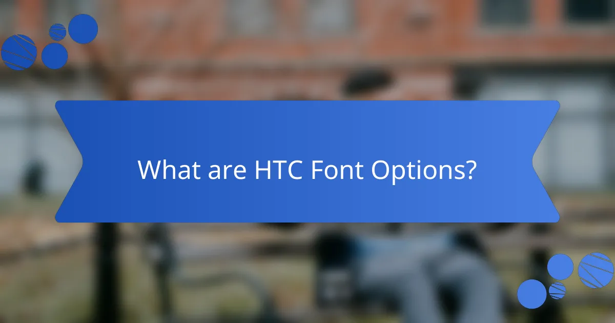 What are HTC Font Options?