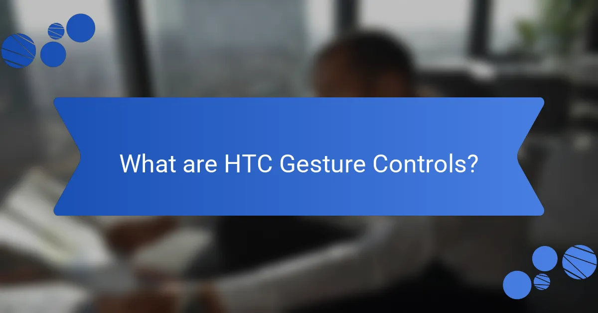 What are HTC Gesture Controls?