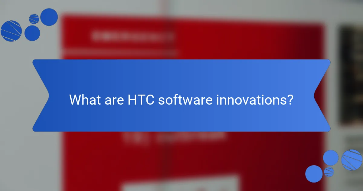 What are HTC software innovations?