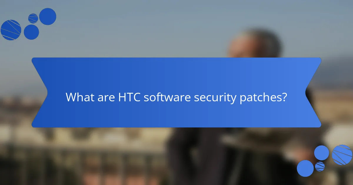 What are HTC software security patches?