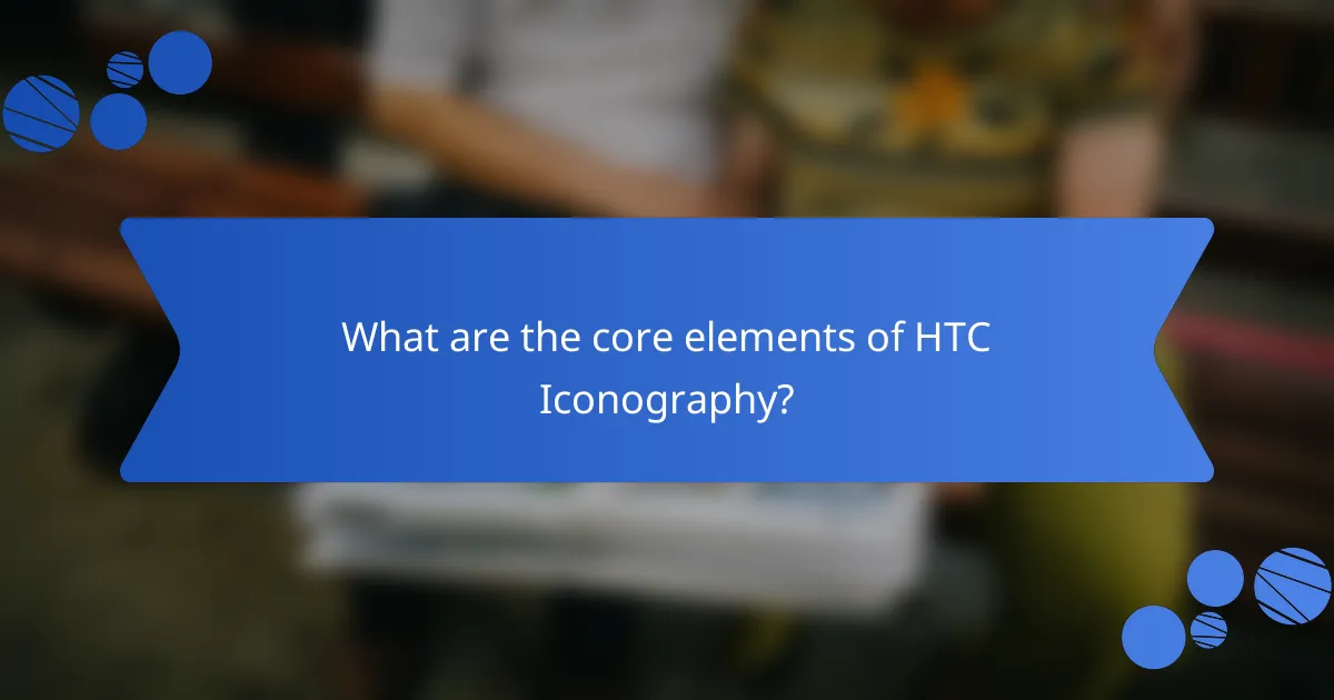 What are the core elements of HTC Iconography?