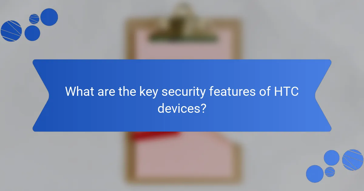 What are the key security features of HTC devices?