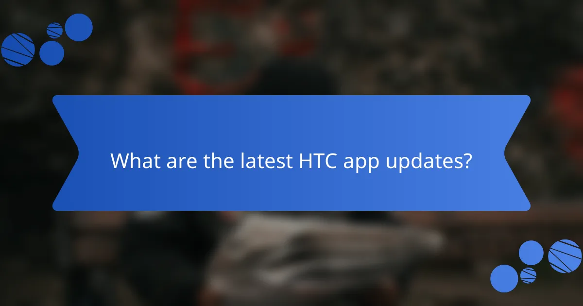What are the latest HTC app updates?