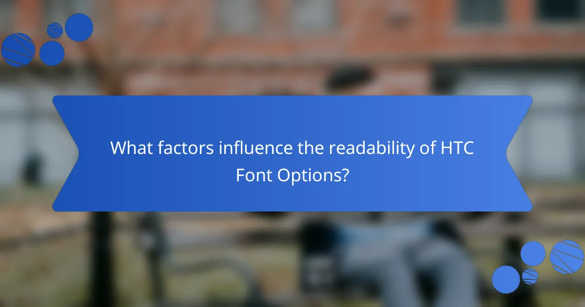 What factors influence the readability of HTC Font Options?