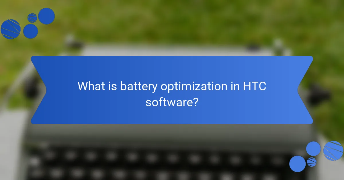 What is battery optimization in HTC software?