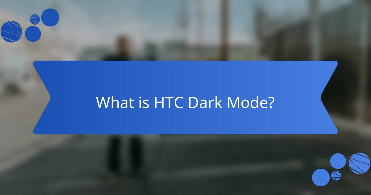 What is HTC Dark Mode?