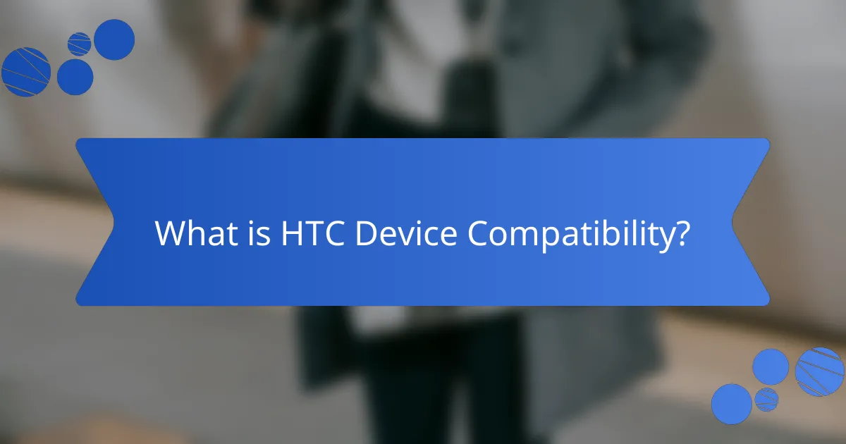 What is HTC Device Compatibility?