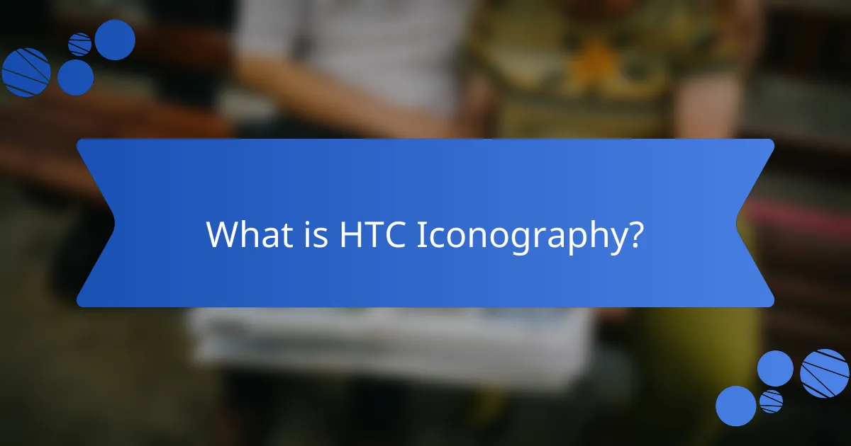 What is HTC Iconography?