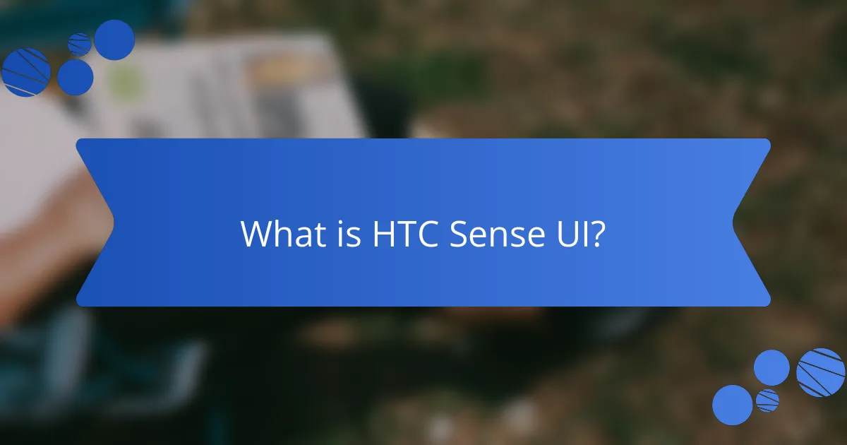 What is HTC Sense UI?