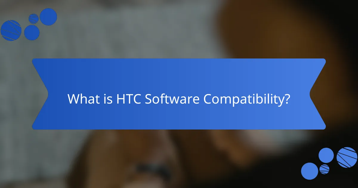 What is HTC Software Compatibility?