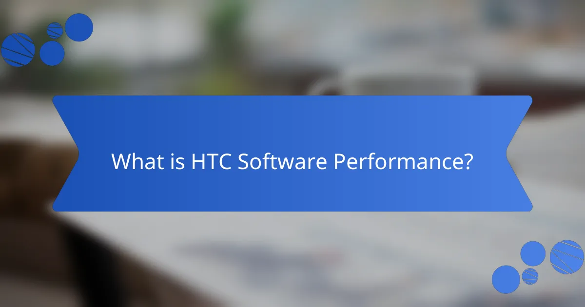 What is HTC Software Performance?