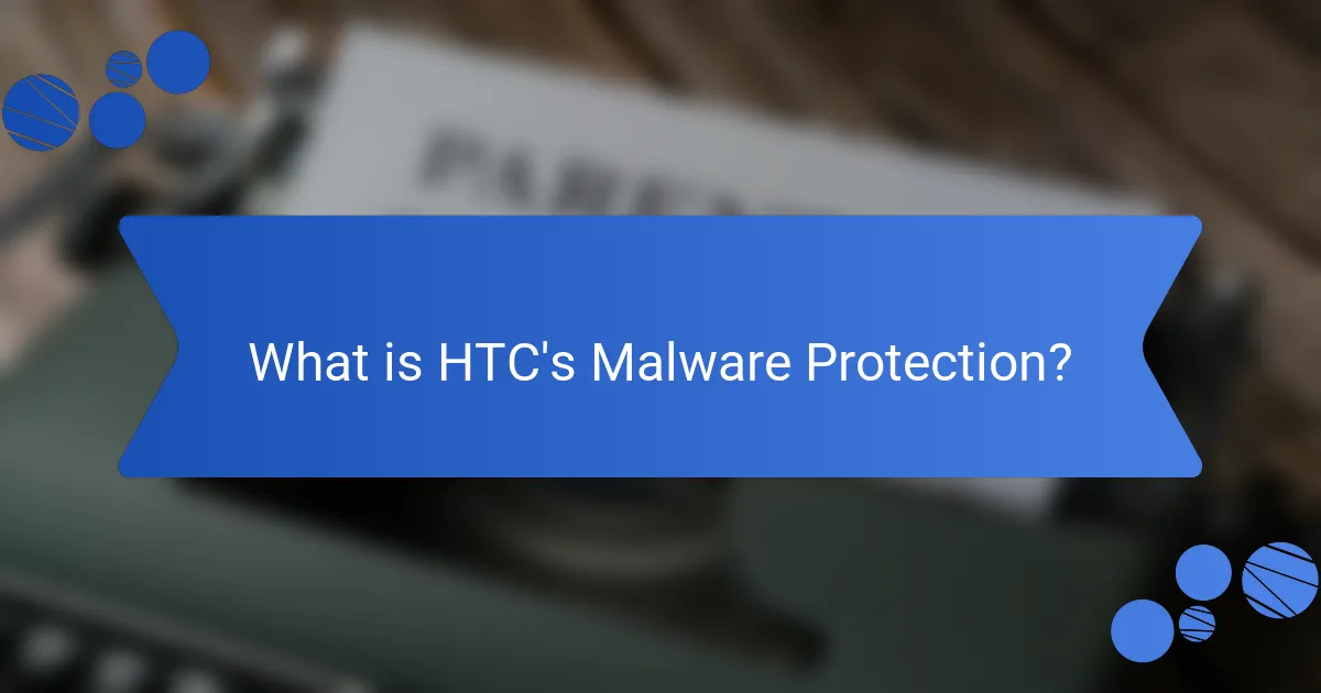 What is HTC's Malware Protection?
