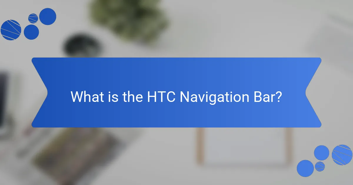 What is the HTC Navigation Bar?