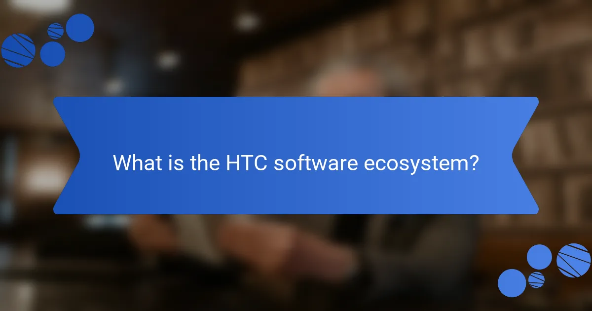 What is the HTC software ecosystem?