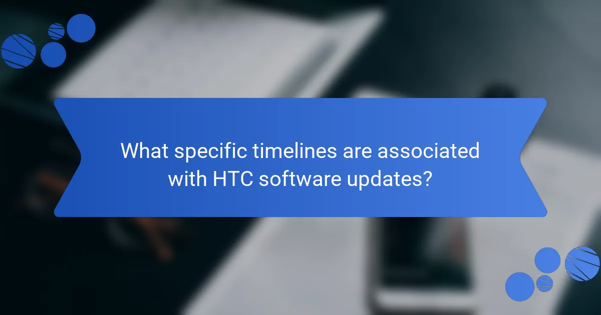 What specific timelines are associated with HTC software updates?