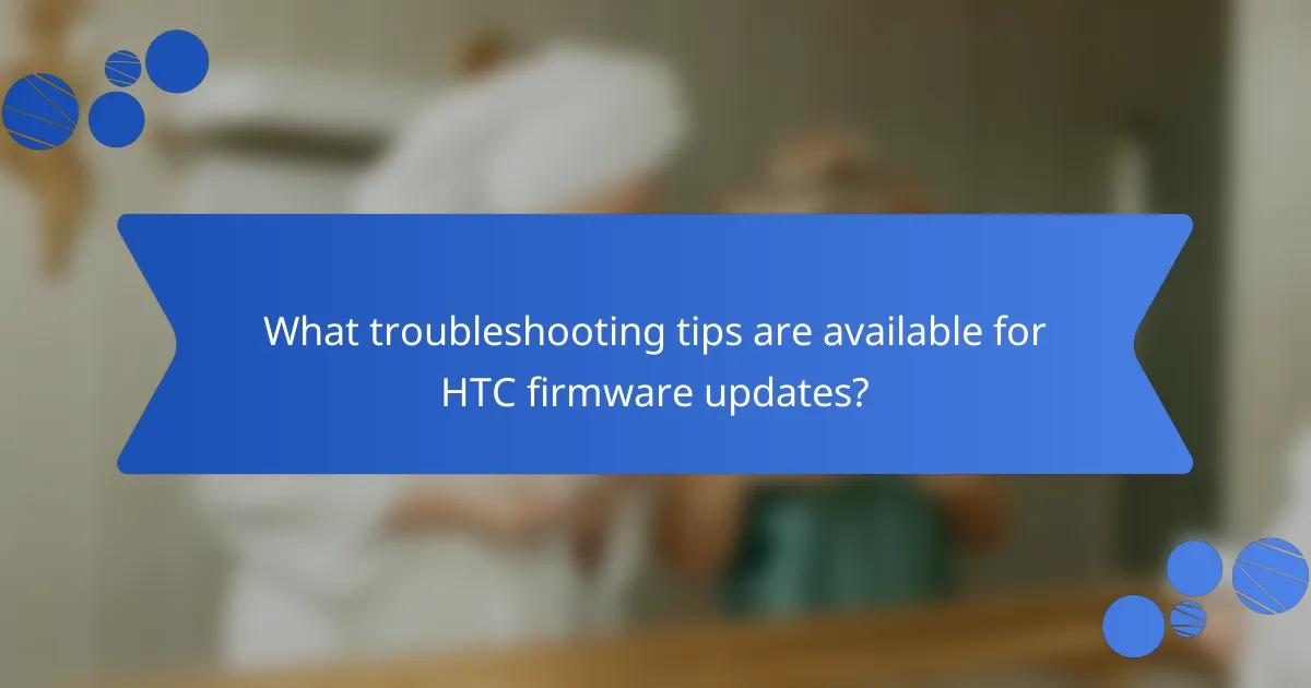 What troubleshooting tips are available for HTC firmware updates?