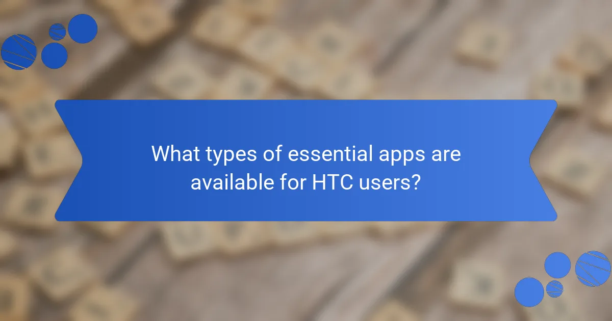 What types of essential apps are available for HTC users?